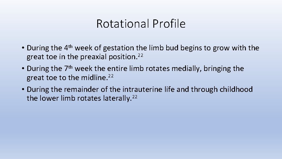 Rotational Profile • During the 4 th week of gestation the limb bud begins