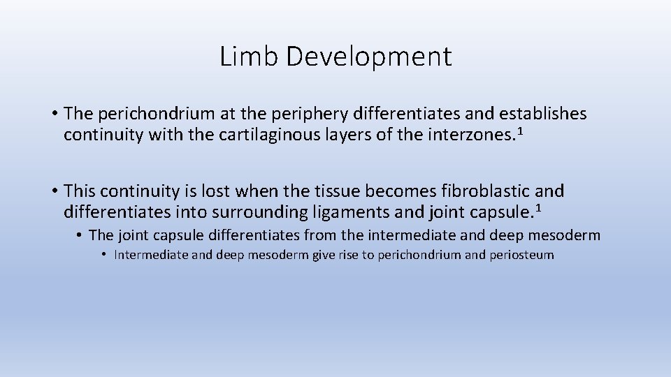 Limb Development • The perichondrium at the periphery differentiates and establishes continuity with the