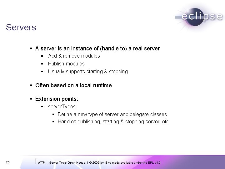 Servers § A server is an instance of (handle to) a real server §