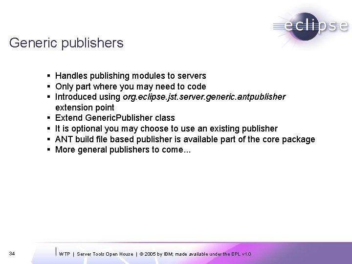 Generic publishers § Handles publishing modules to servers § Only part where you may