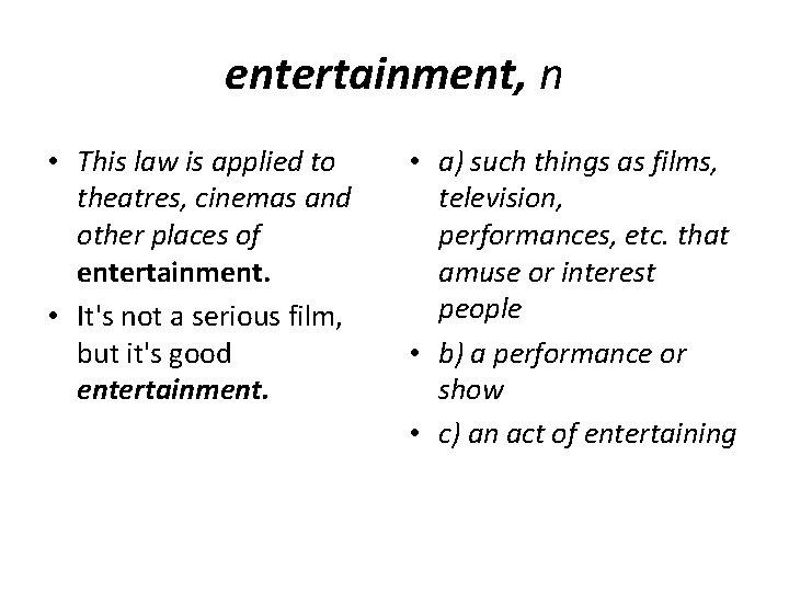 entertainment, n • This law is applied to • a) such things as films,