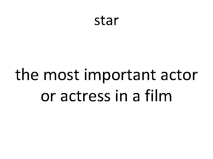 star the most important actor or actress in a film 