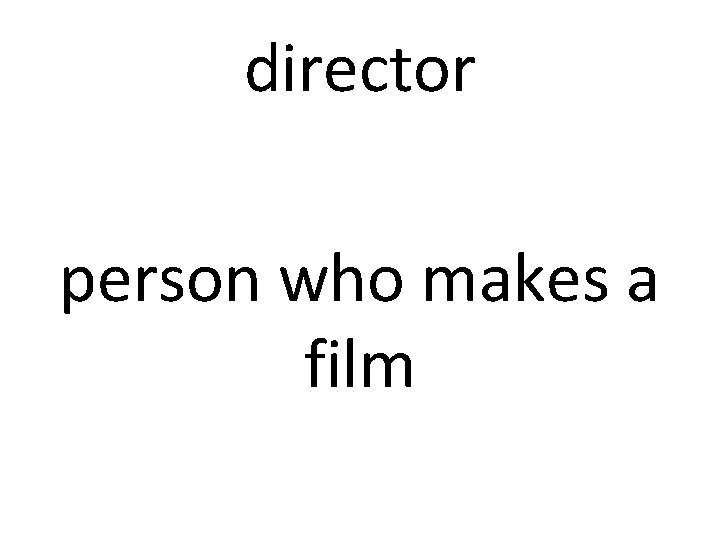 director person who makes a film 