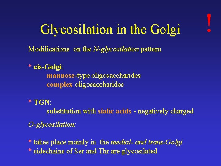 Glycosilation in the Golgi Modifications on the N-glycosilation pattern • cis-Golgi: mannose-type oligosaccharides complex