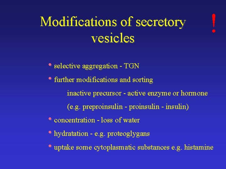 Modifications of secretory vesicles ! • selective aggregation - TGN • further modifications and