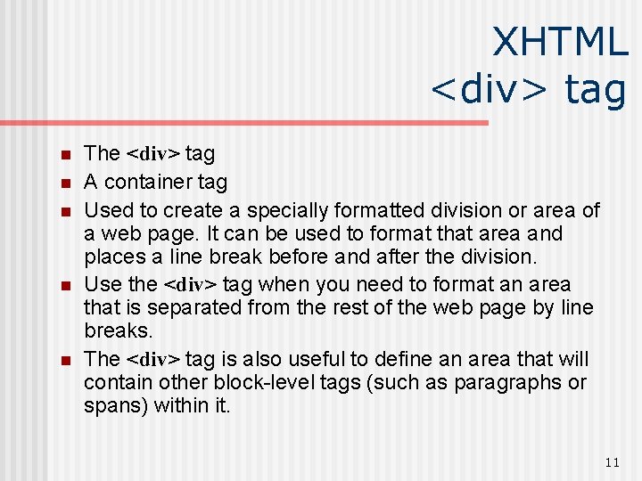 XHTML <div> tag n n n The <div> tag A container tag Used to