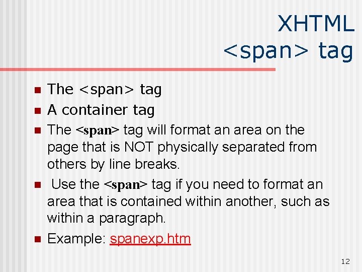 XHTML <span> tag n n n The <span> tag A container tag The <span>