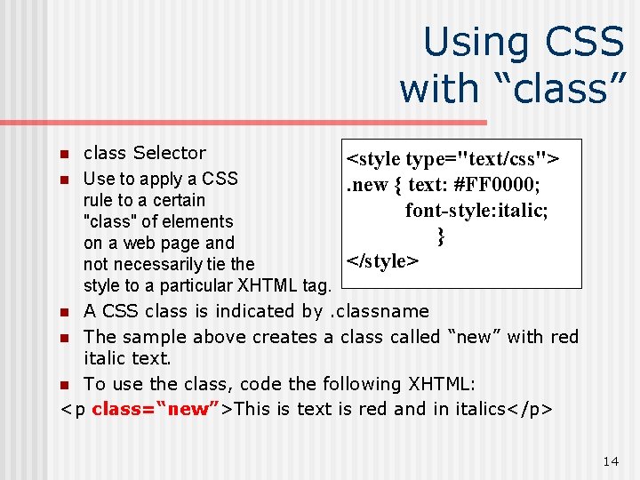 Using CSS with “class” class Selector <style type="text/css"> n Use to apply a CSS.