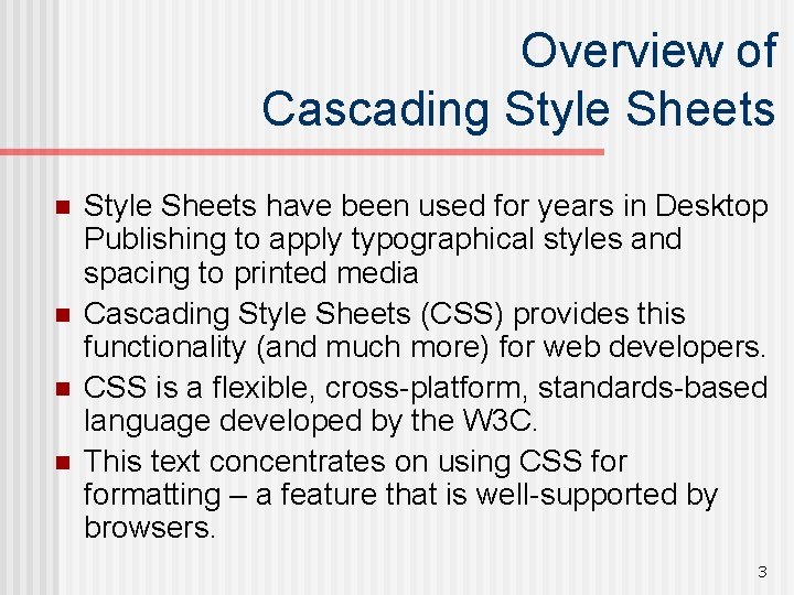 Overview of Cascading Style Sheets n n Style Sheets have been used for years