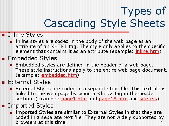 Types of Cascading Style Sheets n Inline Styles n n Embedded styles are defined