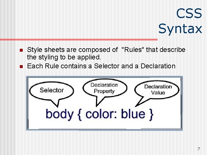 CSS Syntax n n Style sheets are composed of "Rules" that describe the styling