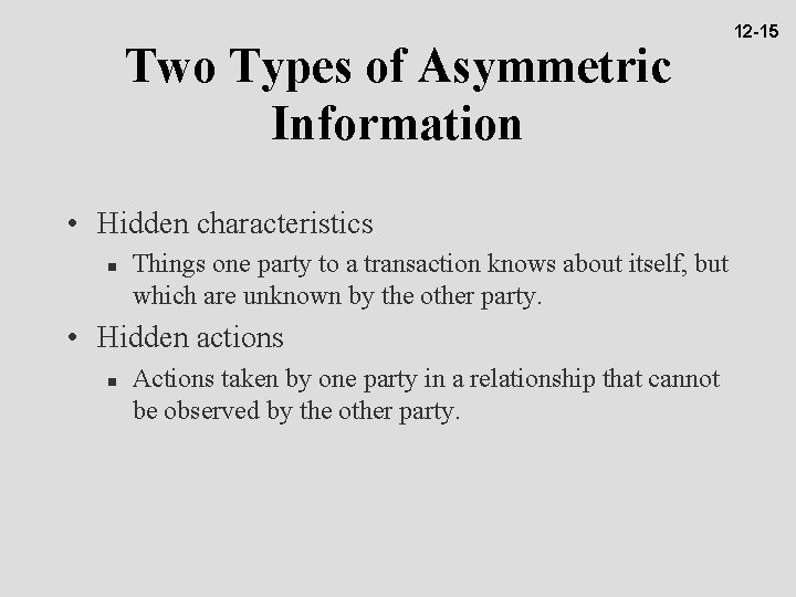 Two Types of Asymmetric Information • Hidden characteristics n Things one party to a