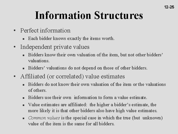 Information Structures 12 -25 • Perfect information n Each bidder knows exactly the items