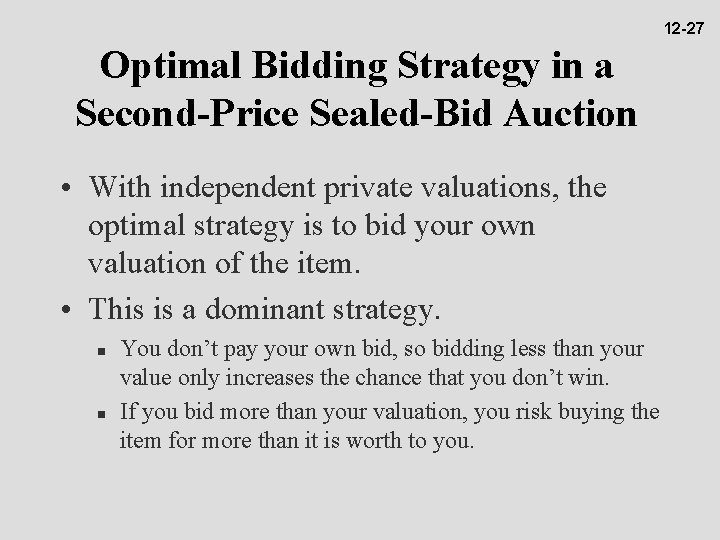 12 -27 Optimal Bidding Strategy in a Second-Price Sealed-Bid Auction • With independent private