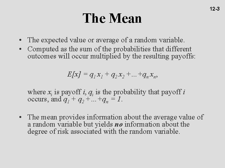 The Mean • The expected value or average of a random variable. • Computed