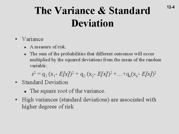 The Variance & Standard Deviation • Variance n n A measure of risk. The