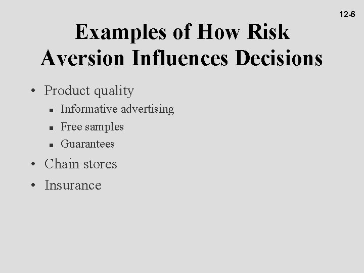 Examples of How Risk Aversion Influences Decisions • Product quality n n n Informative