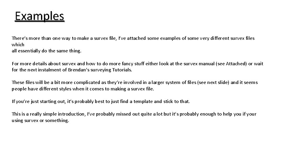 Examples There’s more than one way to make a survex file, I’ve attached some Examples There’s more than one way to make a survex file, I’ve attached some
