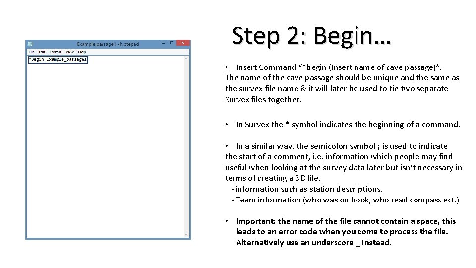 Step 2: Begin… • Insert Command “*begin (Insert name of cave passage)”. The name Step 2: Begin… • Insert Command “*begin (Insert name of cave passage)”. The name