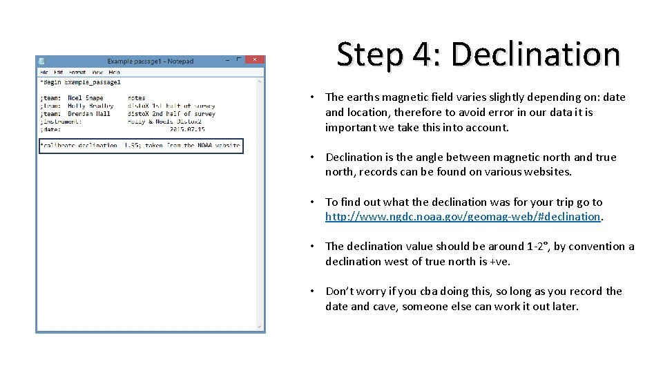 Step 4: Declination • The earths magnetic field varies slightly depending on: date and Step 4: Declination • The earths magnetic field varies slightly depending on: date and