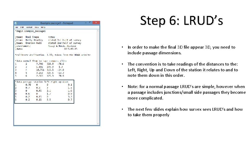 Step 6: LRUD’s • In order to make the final 3 D file appear Step 6: LRUD’s • In order to make the final 3 D file appear