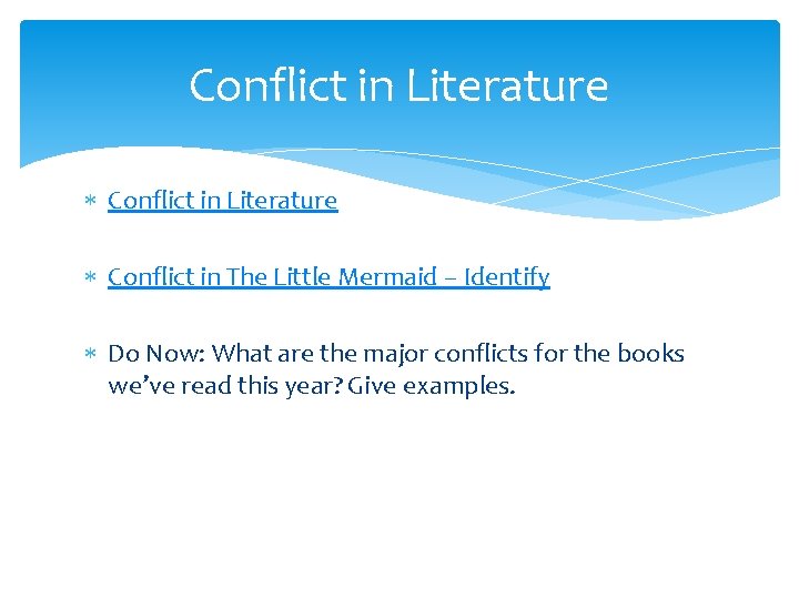 Conflict in Literature Conflict in The Little Mermaid – Identify Do Now: What are