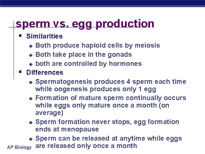 sperm vs. egg production § Similarities Both produce haploid cells by meiosis u Both