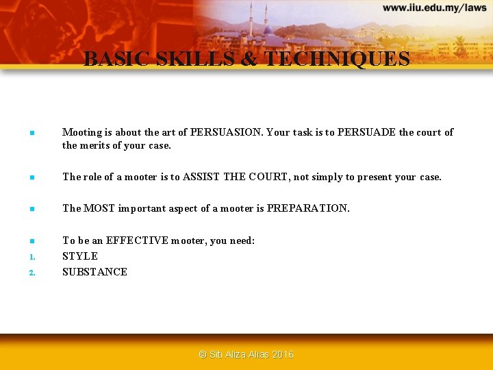 BASIC SKILLS & TECHNIQUES n Mooting is about the art of PERSUASION. Your task