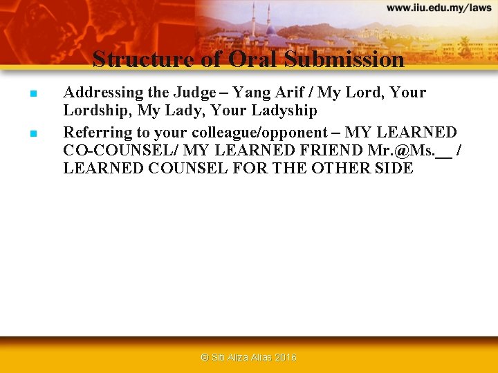 Structure of Oral Submission n n Addressing the Judge – Yang Arif / My