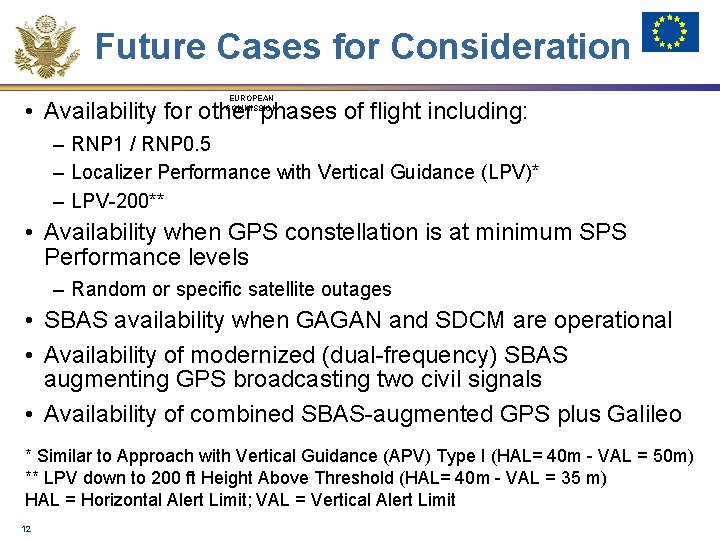 Future Cases for Consideration EUROPEAN COMMISSION • Availability for other phases of flight including: