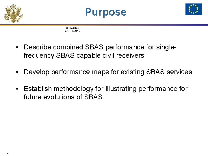 Purpose EUROPEAN COMMISSION • Describe combined SBAS performance for singlefrequency SBAS capable civil receivers