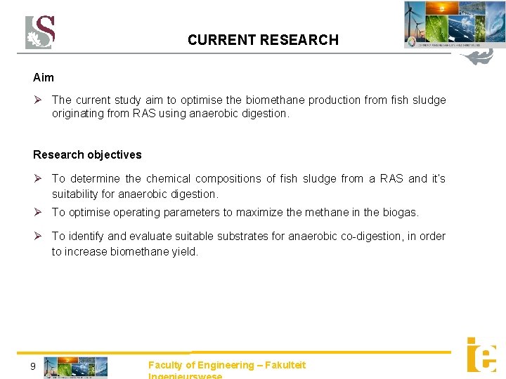 CURRENT RESEARCH Aim The current study aim to optimise the biomethane production from fish