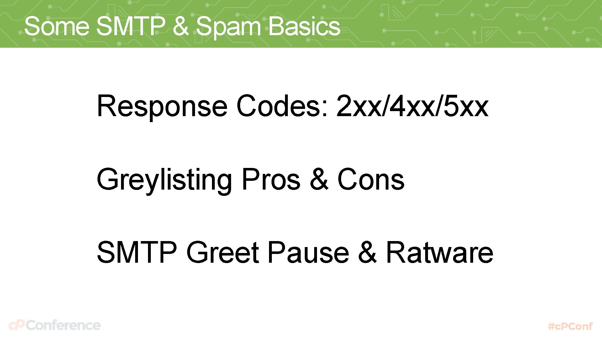 Some SMTP & Spam Basics Response Codes: 2 xx/4 xx/5 xx Greylisting Pros &