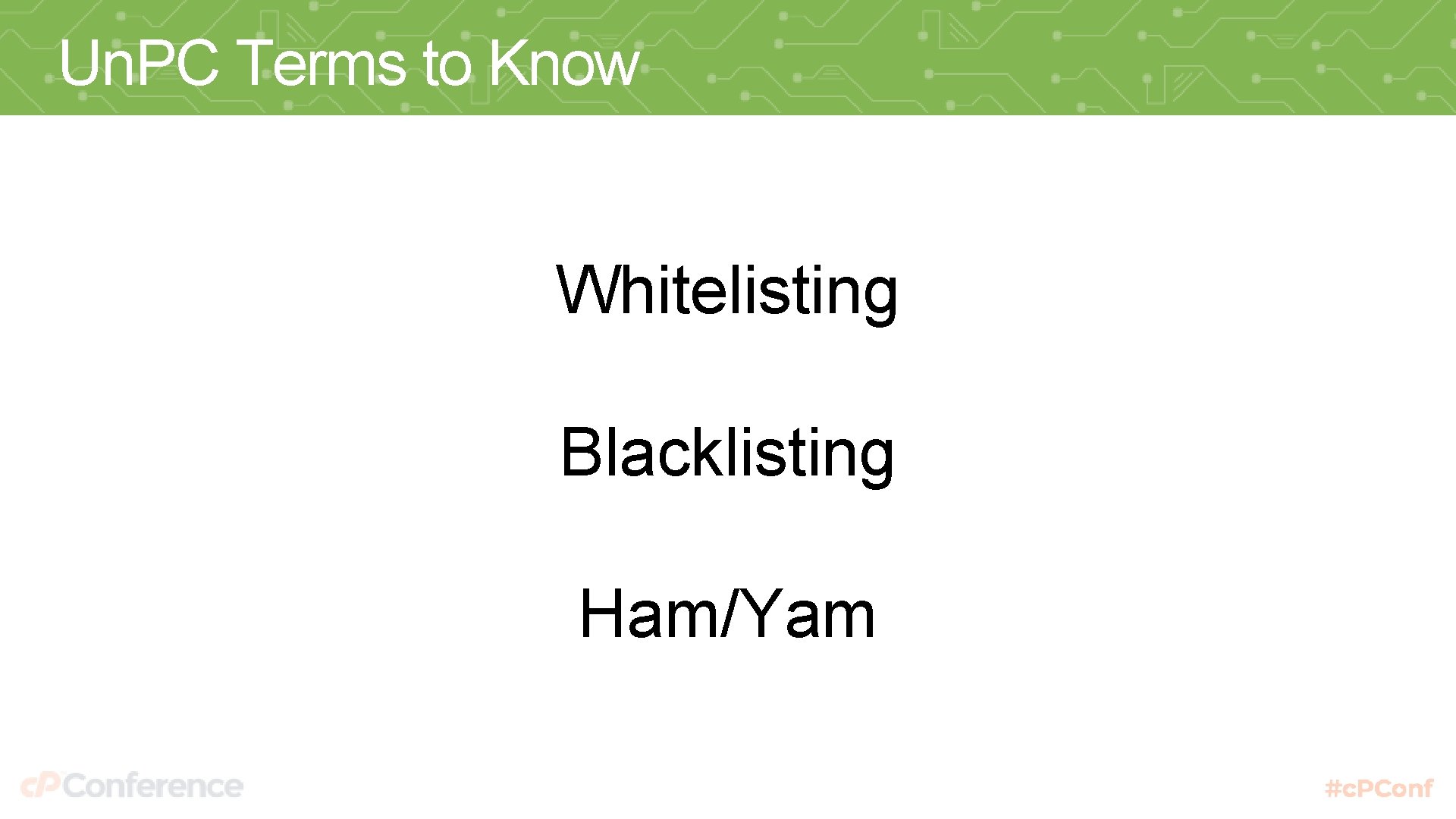 Un. PC Terms to Know Whitelisting Blacklisting Ham/Yam 