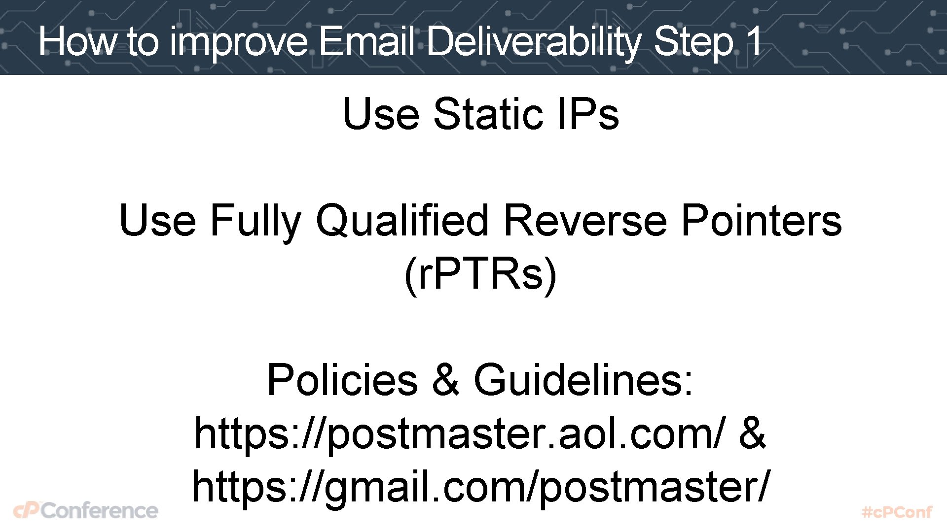 How to improve Email Deliverability Step 1 Use Static IPs Use Fully Qualified Reverse