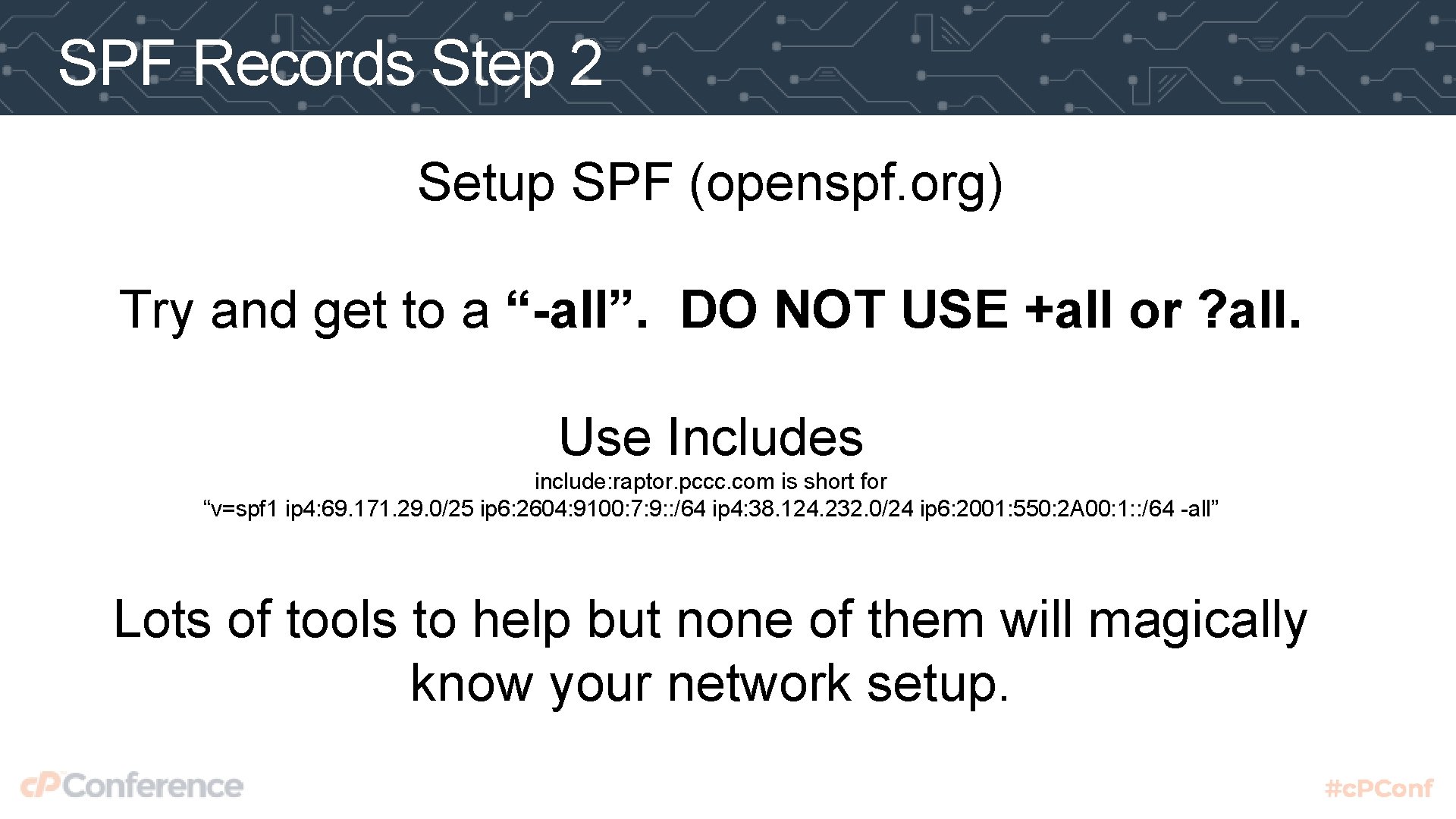 SPF Records Step 2 Setup SPF (openspf. org) Try and get to a “-all”.