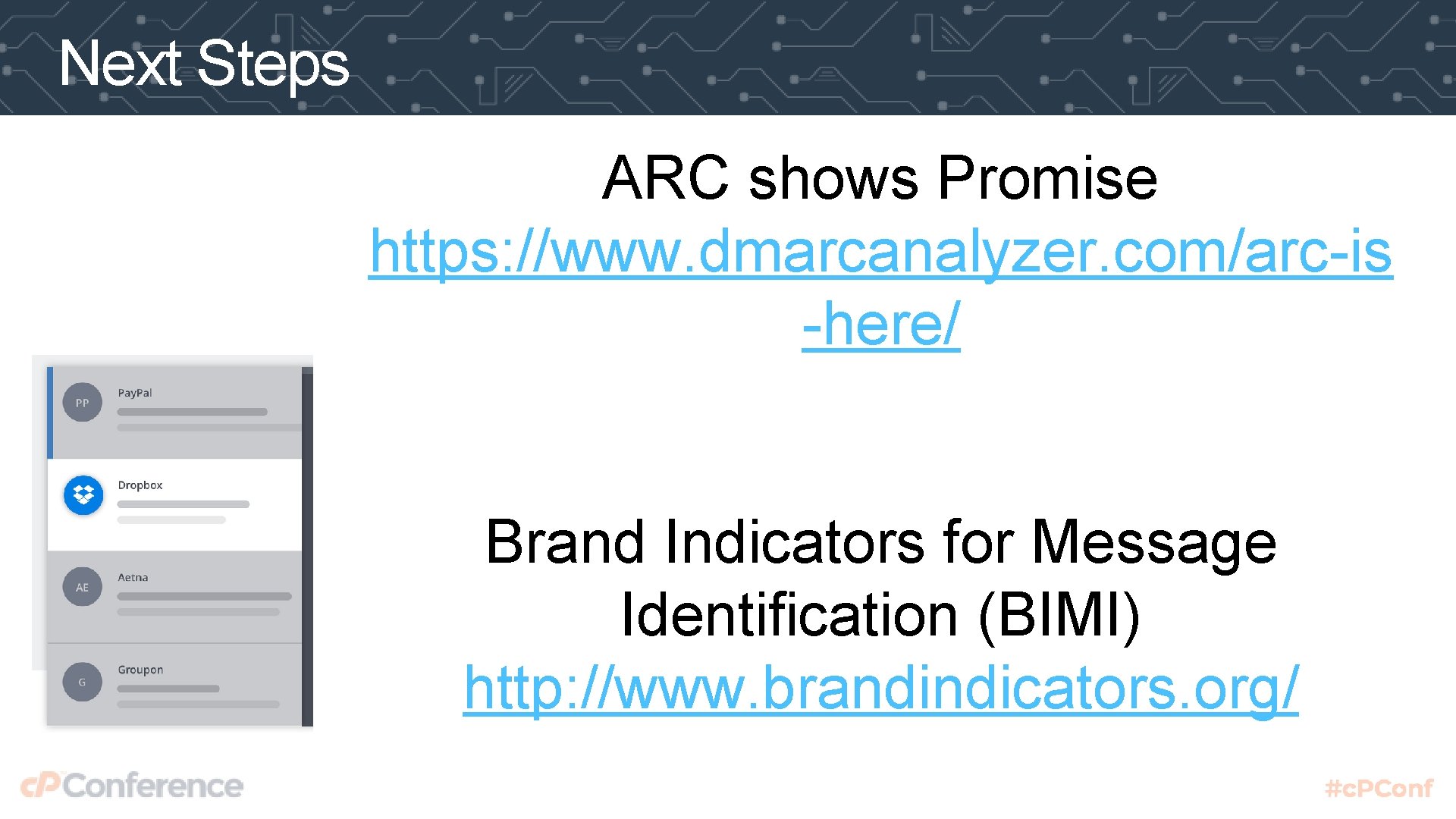 Next Steps ARC shows Promise https: //www. dmarcanalyzer. com/arc-is -here/ Brand Indicators for Message