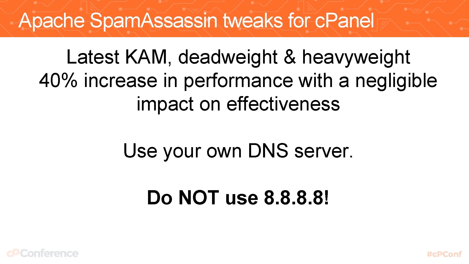 Apache Spam. Assassin tweaks for c. Panel Latest KAM, deadweight & heavyweight 40% increase