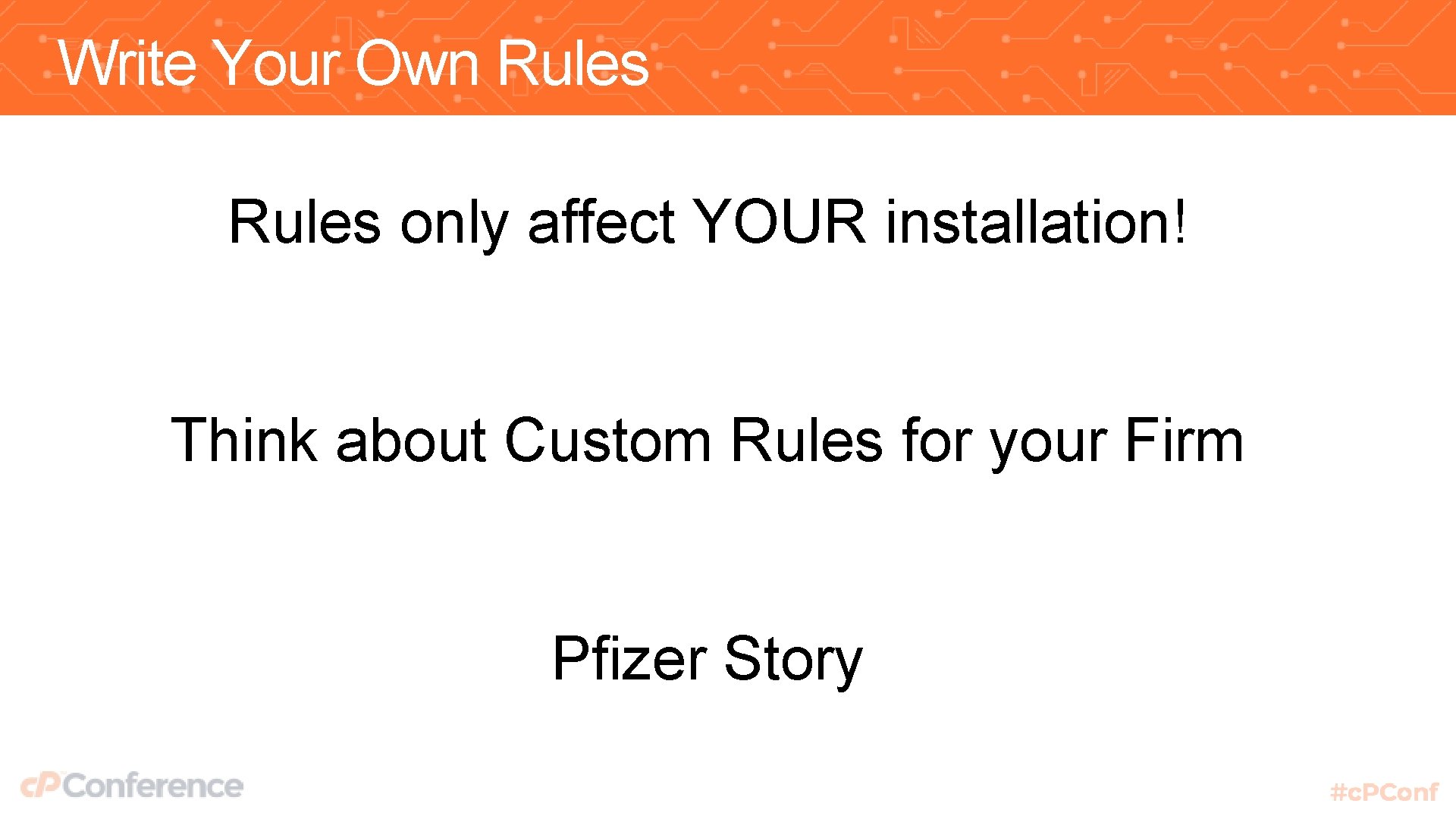 Write Your Own Rules only affect YOUR installation! Think about Custom Rules for your