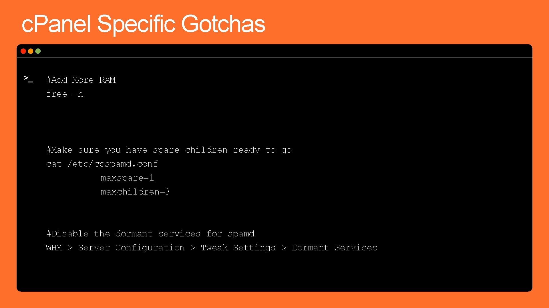 c. Panel Specific Gotchas >_ #Add More RAM free –h #Make sure you have