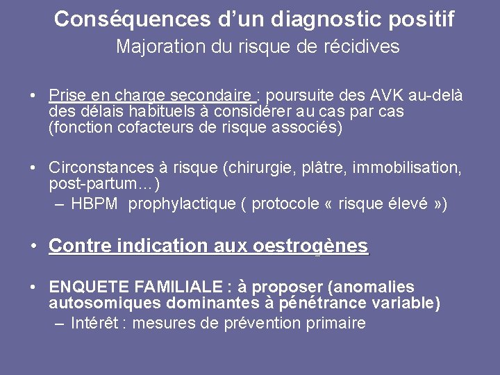 Conséquences d’un diagnostic positif Majoration du risque de récidives • Prise en charge secondaire