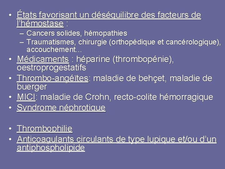  • États favorisant un déséquilibre des facteurs de l’hémostase : – Cancers solides,