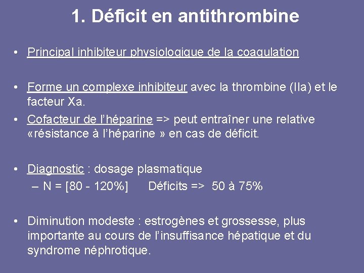 1. Déficit en antithrombine • Principal inhibiteur physiologique de la coagulation • Forme un