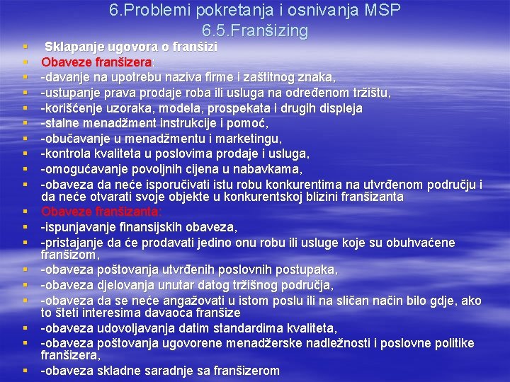 § § § § § 6. Problemi pokretanja i osnivanja MSP 6. 5. Franšizing