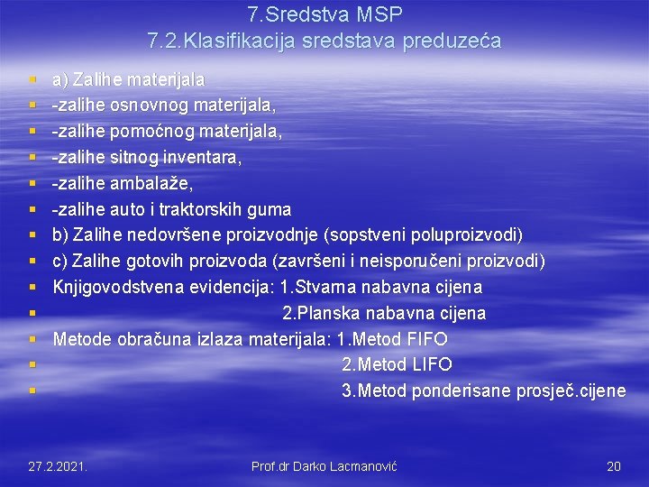 7. Sredstva MSP 7. 2. Klasifikacija sredstava preduzeća § § § § a) Zalihe