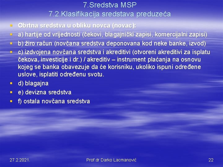 7. Sredstva MSP 7. 2. Klasifikacija sredstava preduzeća § § Obrtna sredstva u obliku