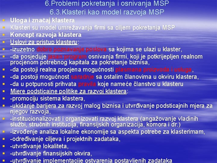 6. Problemi pokretanja i osnivanja MSP 6. 3. Klasteri kao model razvoja MSP §