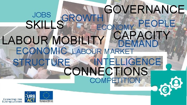 JOBS GROWTH GOVERNANCE SKILLS ECONOMY PEOPLE CAPACITY LABOUR MOBILITY DEMAND ECONOMIC LABOUR MARKET INTELLIGENCE