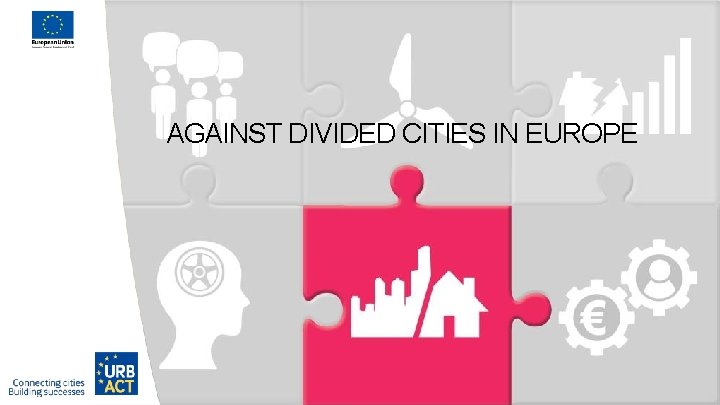 AGAINST DIVIDED CITIES IN EUROPE 
