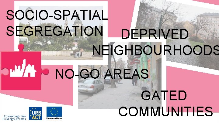 SOCIO-SPATIAL SEGREGATION DEPRIVED NEIGHBOURHOODS NO-GO AREAS GATED COMMUNITIES 